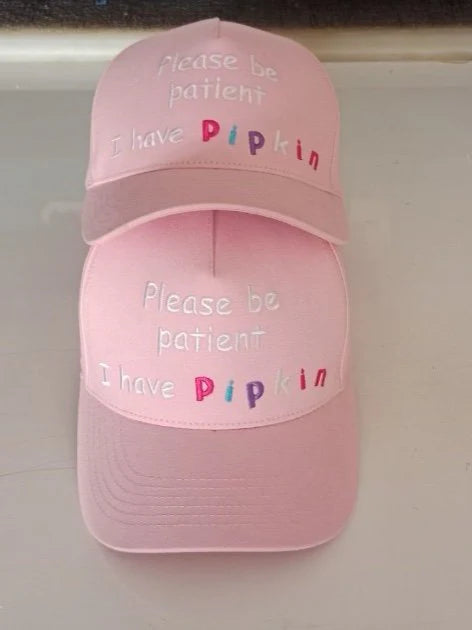 "Please be patient I have Pipkin" hat / Baseball Cap